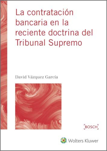 La contratación bancaria en la reciente doctrina del Tribunal Supremo