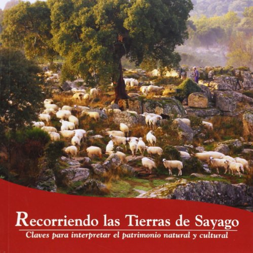 Recorriendo las tierras de Sayago : claves para interpretar el patrimonio natural y cultural