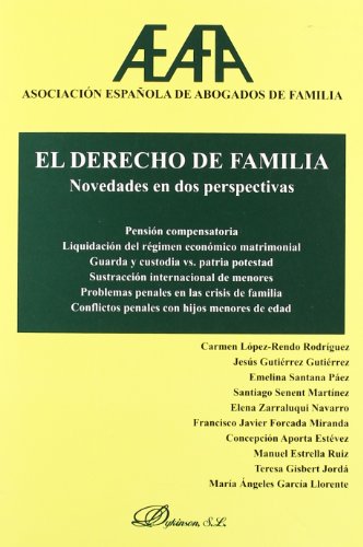 El derecho de familia. Novedades en dos perspectivas. Pensión compensatoria. Liquidación del régimen económico matrimonial. Guarda y custodia vs ... penales en las crisis de familia. Confli