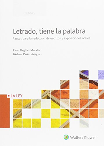 Letrado, tiene la palabra. Pautas para la redaccion de escritos y exposiciones o (Temas La Ley)