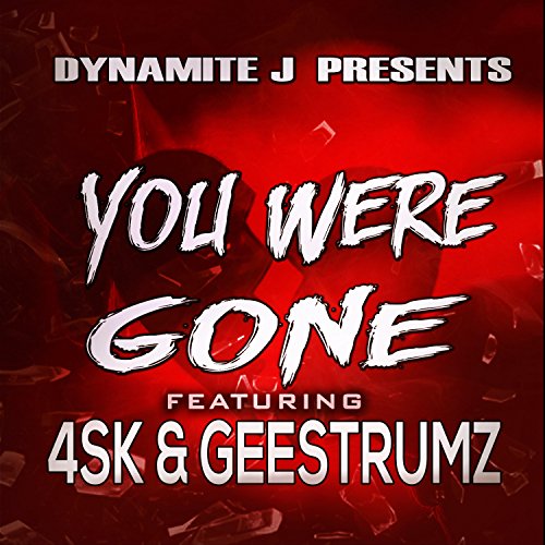 You Were Gone (feat. 4sk & Geestrumz) [Explicit]