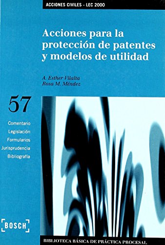 Acciones para la protección de patentes y modelos de utilidad - Lec 2000: Biblioteca Básica de Práctica Procesal nº 57 de A.E. Vilalta Nicuesa (9 mar 2002) Tapa blanda