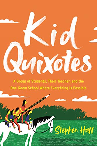 Kid Quixotes: A Group of Students, Their Teacher, and the One-Room School Where Everything Is Possible (English Edition)