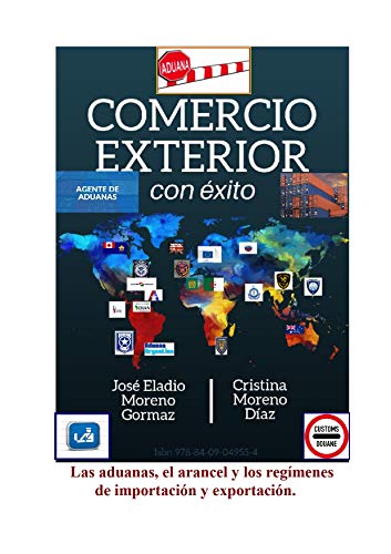 Las aduanas, aranceles y los regímenes de importación y exportación. (Comercio Exterior con Éxito nº 16)