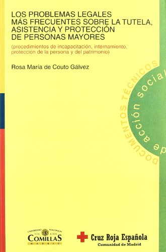 Problemas legales más frecuentes sobre la tutela, asistencia y protección de personas mayores, Los: (procedimientos de incapacitación, internamiento, ... (Documentos Técnicos de Acción Social)