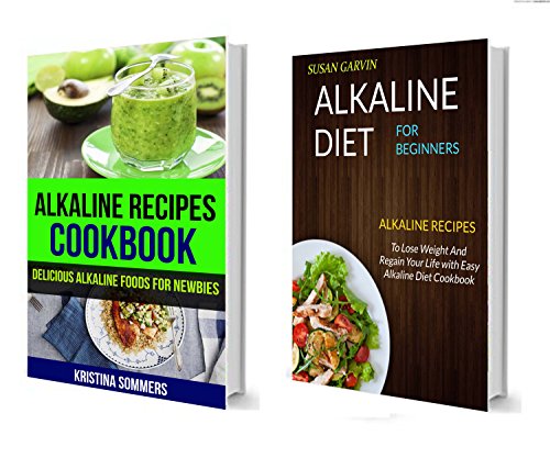 Alkaline Diet Box Set: 2 In 1: Alkaline Recipes Cookbook: Delicious Alkaline Foods For Newbies: Alkaline Recipes To Lose Weight And Regain Your Life With Easy Alkaline Diet Cookbook (English Edition)