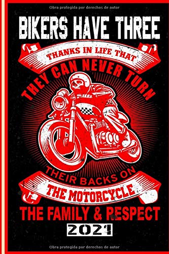 Bikers Have Three Thanks In Life That They Can Never Turn Their Backs on The Motorcycle The Family & Respect 2021: Español! Calendario, planificador ... y todos los entusiastas de la motocicleta