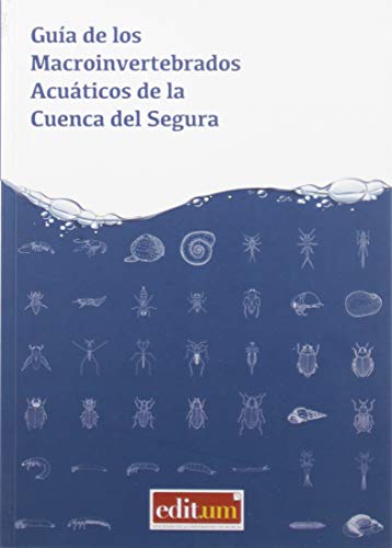 Guía De Los Macroinvertebrados acuáticos De La Cuenca Del Segura