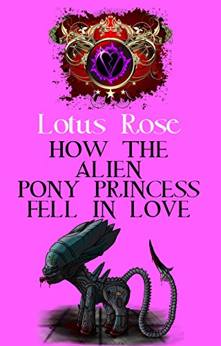 How the Alien Pony Princess Fell in Love (Poniworld Chronicles Book 8) (English Edition)