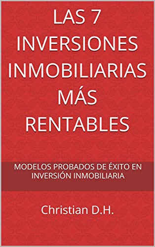 Las 7 Inversiones Inmobiliarias Más rentables: Modelos probados de éxito en inversión inmobiliaria (Compra para ganar nº 2)