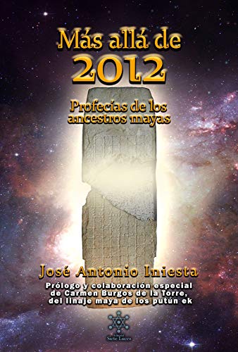 Más allá de 2012: Profecías de los ancestros mayas