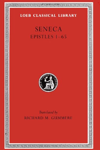 Epistulae Morales: Letters I-LXV v. 1 (Loeb Classical Library)