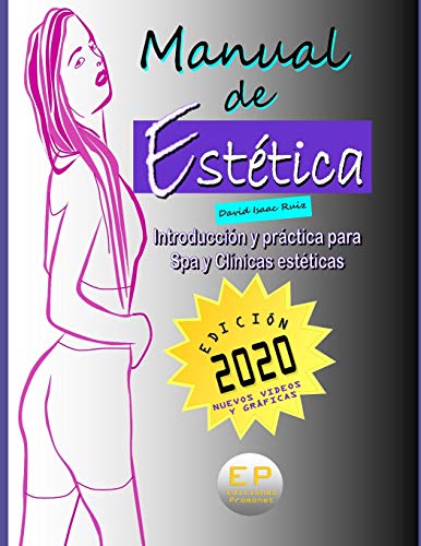 MANUAL DE ESTÉTICA - EDICIÓN 2020: Introducción y práctica para Spa y Clínicas estéticas