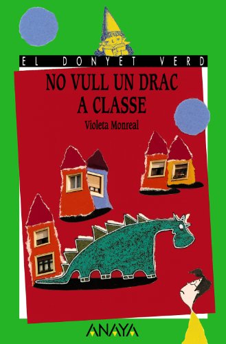 No vull un drac a classe (LITERATURA INFANTIL (6-11 años) - El Duende Verde (C. Valenciana))