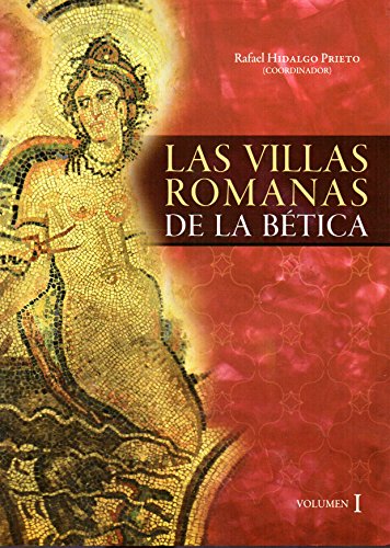 Las villas romanas de la Bética: 319 (Historia y Geografía)