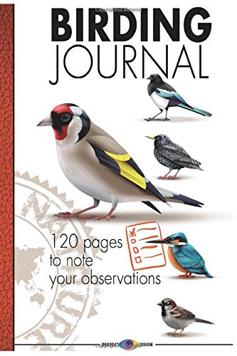 Birding Journal - 120 pages to note your observations: Birdwatching and migration | Note in detail Archive your remarks Memorise your views  | Passion ... | Practical format 6x9 pouces | 120 pages