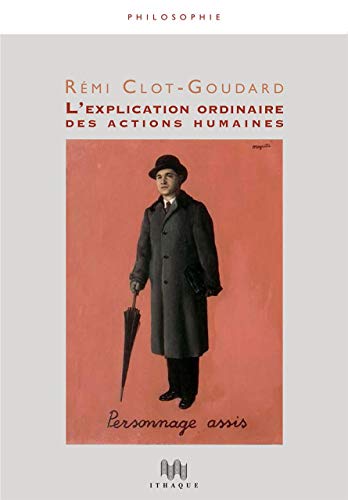 L' explication ordinaire des actions humaines (Philosophie)