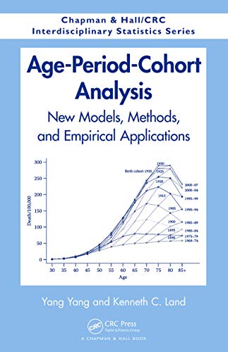 Age-Period-Cohort Analysis: New Models, Methods, and Empirical Applications (Chapman & Hall/CRC Interdisciplinary Statistics) (English Edition)