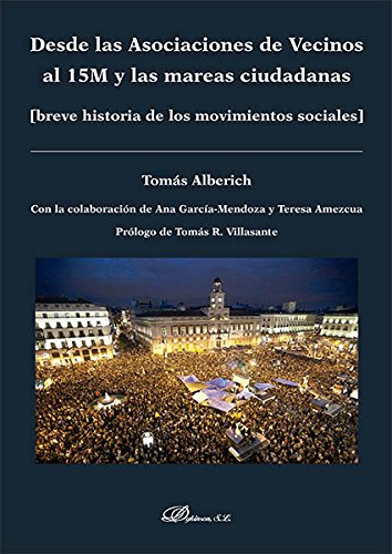 Desde las Asociaciones de Vecinos al 15M y las mareas ciudadanas. Breve historia de los movimientos sociales]