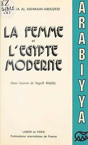 La Femme et l'Égypte moderne dans l'œuvre de Naguîb Mahfûz (1939-1967) (French Edition)