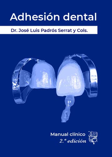 Adhesión Dental: Manual Clínico 2ª Edición: 1 (Manuales Clínicos de Odontología)