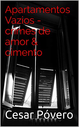 Apartamentos Vazios: Crimes de amor de cimento (Portuguese Edition)