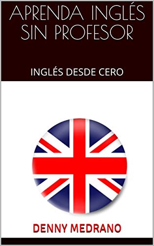 APRENDA INGLÉS SIN PROFESOR: INGLÉS DESDE CERO