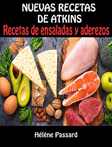 NUEVAS RECETAS DE ATKINS: Recetas de ensaladas y aderezos