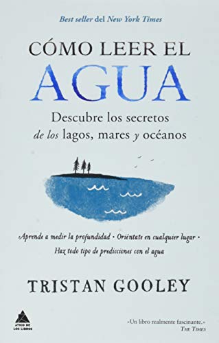 Cómo leer el agua: Descubre los secretos de los lagos, mares y océanos (Ático Bolsillo)