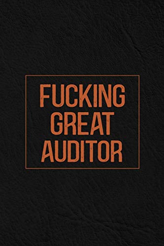 Fucking Great Auditor: Notebook | Diary | Composition | Leather Texture Cover Blank Lined Journal | Great Auditor Gifts | Thank You Gifts For Auditor