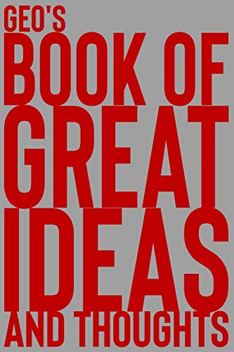 Geo's Book of Great Ideas and Thoughts: 150 Page Dotted Grid and individually numbered page Notebook with Colour Softcover design. Book format:  6 x 9 in