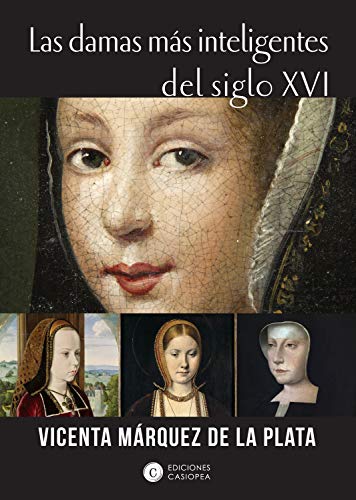 Las damas más inteligentes del siglo XVI (Mujeres en la Historia nº 6)