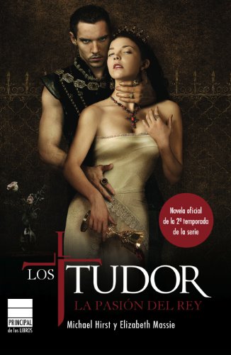 Los Tudor. La pasión del Rey (Narrativa (atico Libros))