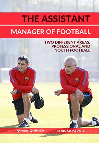 The assistant manager of football: Two different areas, professional and youth football (English Edition)