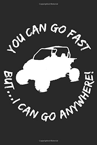 You Can Go Fast But I Can Go Anywhere: ATV Blank Line Notebook, ATV Notebook, ATV Journal, ATV Gift - 6x9 - 100 College Ruled Paper Pages, Blank Line Pages