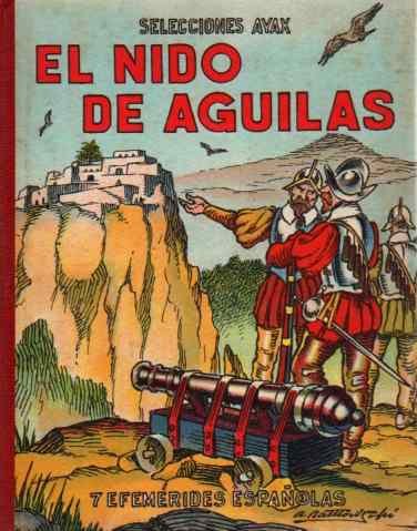 7 EfemŽrides espa–olas / El nido de ‡guilas-El gran navegante descubridor de un mundo-La semilla civilizadora en las tierras australes-ÁA MŽjico con el capit‡n!-Nuevo argonauta en nave peregrina-El tercer imperio de AmŽrica-Caxamarca