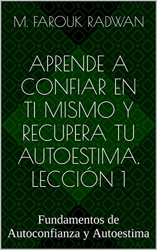 Aprende a Confiar en Ti Mismo y Recupera Tu Autoestima. Lección 1: Fundamentos de Autoconfianza y Autoestima