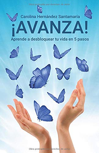 ¡Avanza!: Aprende a desbloquear tu vida en 5 pasos