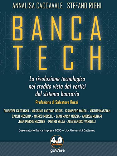 Banca tech. La rivoluzione tecnologica nel credito vista dai vertici del sistema bancario (Italian Edition)