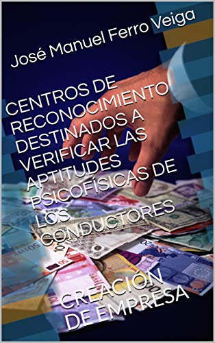 CENTROS DE RECONOCIMIENTO DESTINADOS A VERIFICAR LAS APTITUDES PSICOFÍSICAS DE LOS CONDUCTORES: CREACIÓN DE EMPRESA