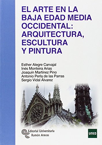 El Arte En La Baja Edad Media Occidental: Arquitectura, escultura y pintura (Manuales)