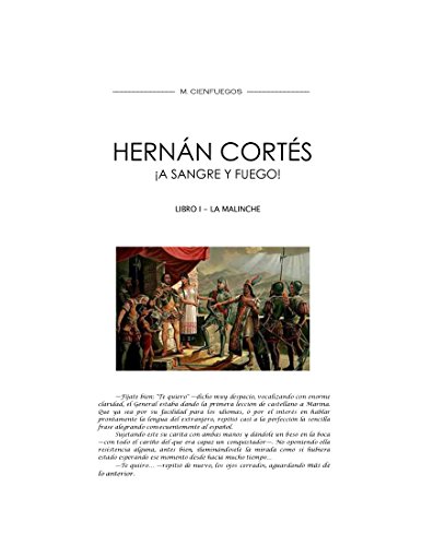 HERNAN CORTÉS ¡A SANGRE Y FUEGO! -LIBRO I- LA MALINCHE (HERNÁN CORTÉS ¡A SANGRE Y FUEGO! nº 1)