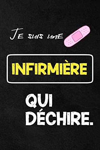 Je suis une infirmière qui déchire: Carnet De Notes Pour Transmettre Un Message Positif , pour Noël ou Anniversaire ou Fête. , Saint Valentin ....