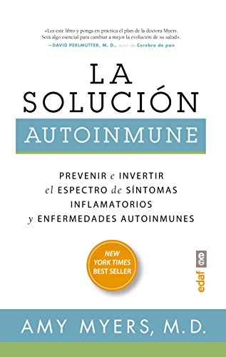 La solución autoinmune. Prevenir e invertir el espectro de síntomas y enfermedades autoinmunes (Plus Vitae)