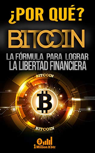 ¿POR QUÉ BITCOIN? LA FÓRMULA PARA LOGRAR LA LIBERTAD FINANCIERA (1Millionxbtc nº 8)