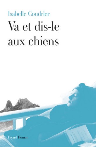 Va et dis-le aux chiens (Littérature Française) (French Edition)