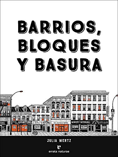 Barrios, bloques y basura: Una historia ilustrada y poco convencional de Nueva York (VARIOS)