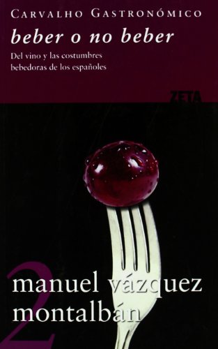 BEBER O NO BEBER: DEL VINO Y LAS COSTUMBRES BEBEDORAS DE LOS ESPAÑOLES (BEST SELLER ZETA BOLSILLO)