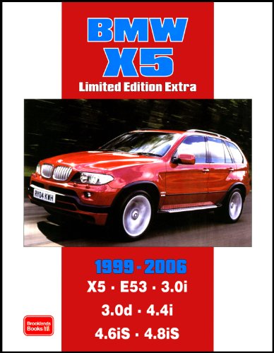 BMW X5 Limited Edition Extra 1999-2006: Models Reported on: X5 E53 3.0i 3.0d 4.4i 4.6iS 4.8iS (Road Test)