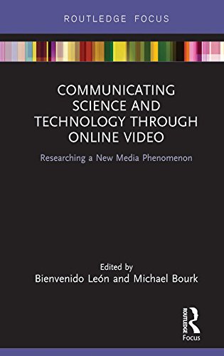 Communicating Science and Technology Through Online Video: Researching a New Media Phenomenon (Routledge Focus on Communication Studies) (English Edition)